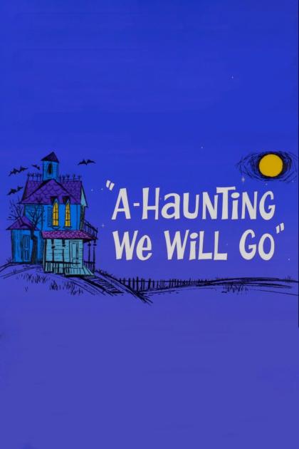 A-Haunting We Will Go