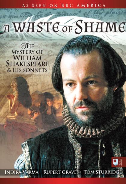 Waste of Shame: The Mystery of Shakespeare and His Sonnets