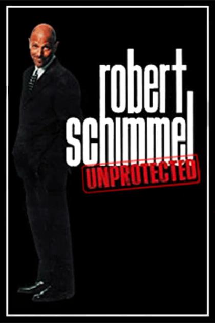 Robert Schimmel: Unprotected