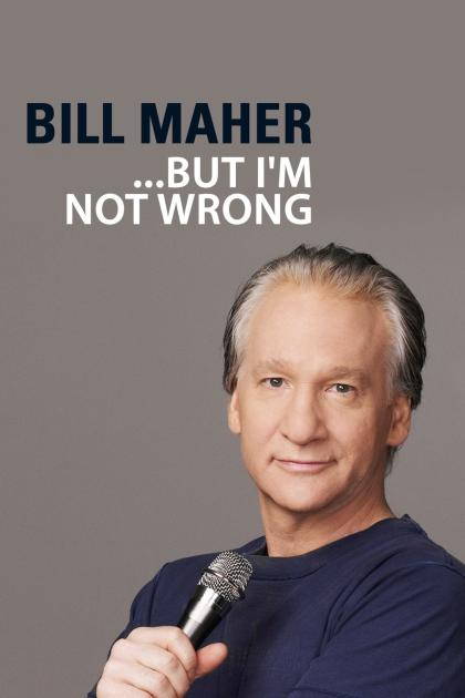 Bill Maher... But I'm Not Wrong